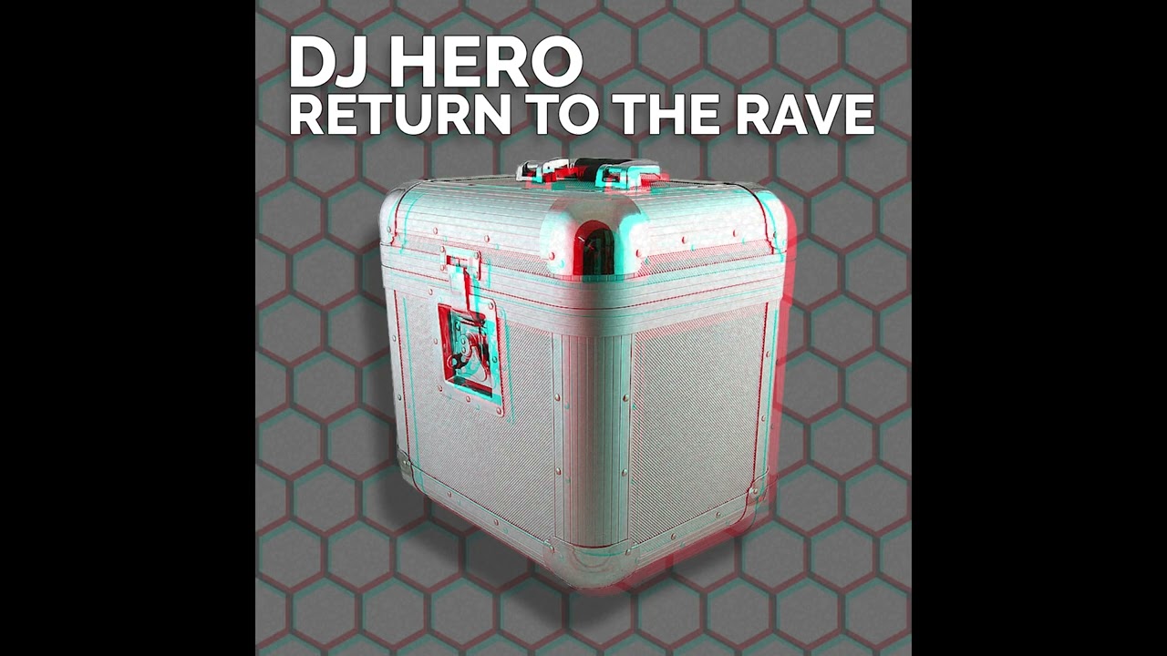 DJ Hero - Return To The Rave (2023 Remix)