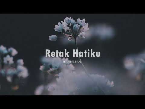 Iera Milpan - Retak Hatiku (Lirik Video)