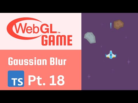 WebGL Game Part 18 - Gaussian Blur