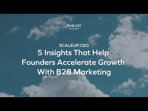 5 Insights That Help Founders Accelerate Growth B2B Marketing ...