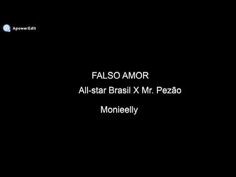 Falso Amor All-star Brasil X Mr. Pezão Monieely Lyrics