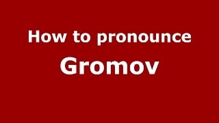 How to pronounce Gromov