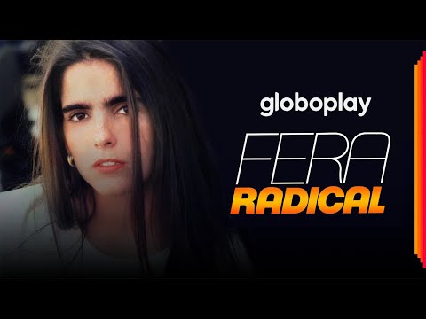 Fera Radical | Globoplay