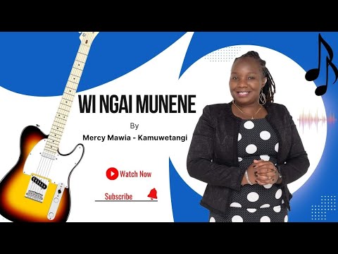 Wi Ngai Munene - Official lyric video for skiza Andika jina Skiza 7582499 tuma Kwa 811