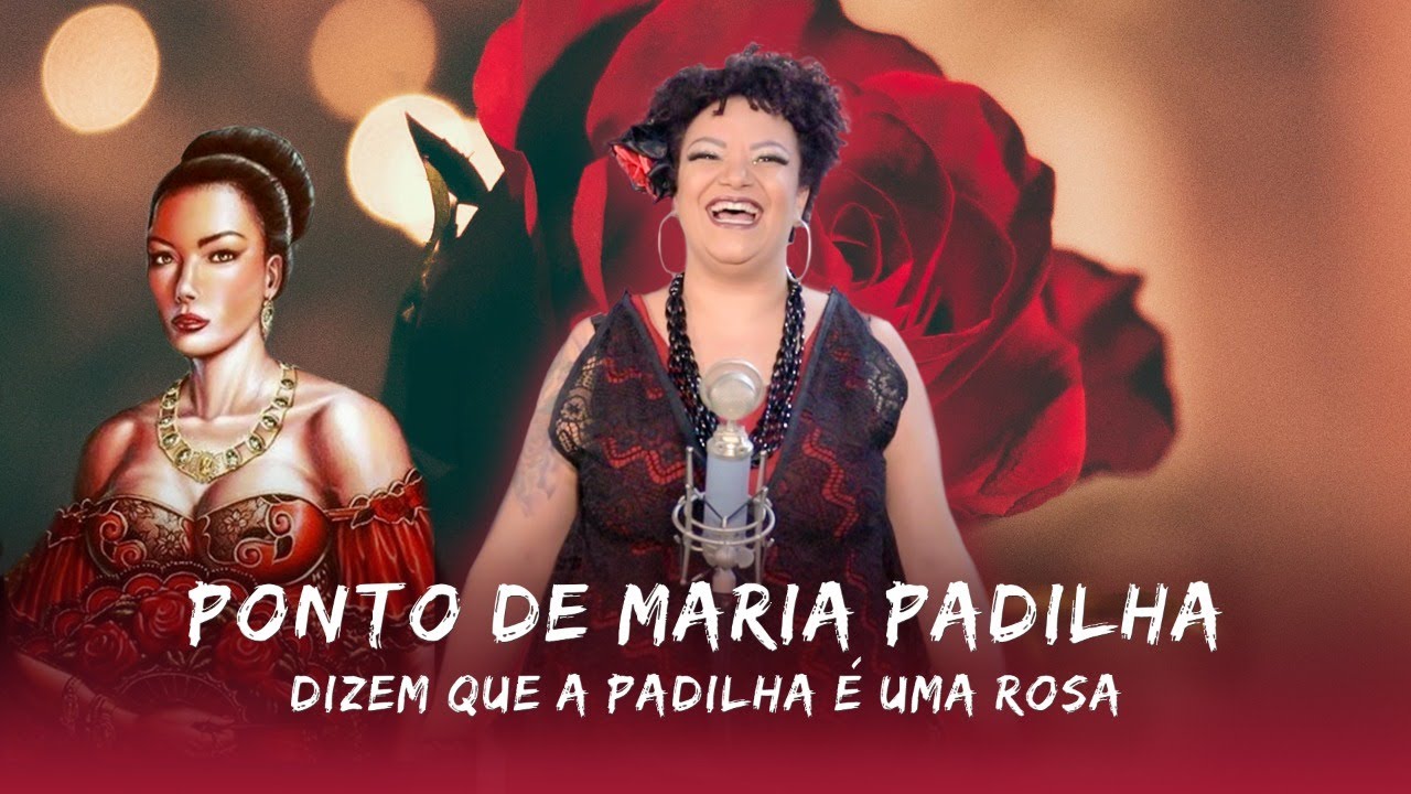Ponto de Maria Padilha - Dizem Que a Padilha é Uma Rosa