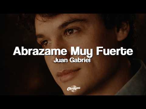 Juan Gabriel - Abrázame Muy Fuerte (Letra)