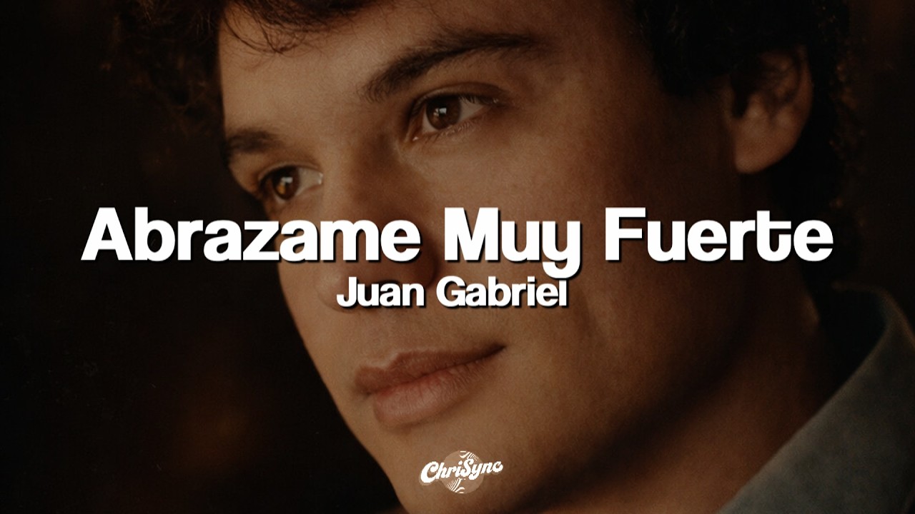 Juan Gabriel - Abrázame Muy Fuerte (Letra)