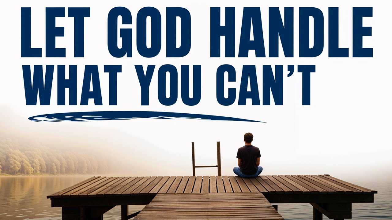 Put Everything In God’s Hands And Things Will Fall Into Place | Be Still And Stop Worrying