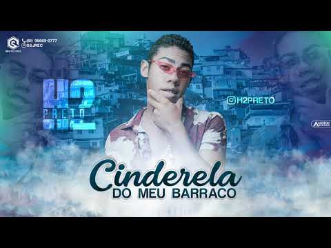 H2PRETO - CINDERELA DO MEU BARRACO - Batidão Romântico - GSJ Records