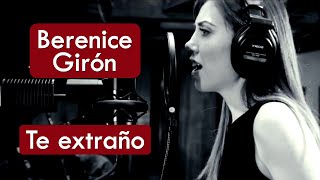 Berenice Girón - Te Extraño [Música com Tradução]