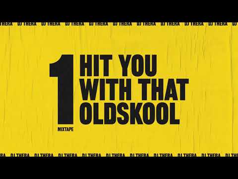 💛 Dj Thera - Hit You With That Oldskool - Mixtape 1