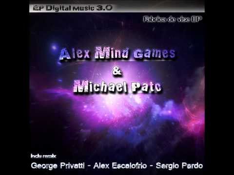 Alex Mind Games & Michael Pato - Fabrica de vise (Alex Escalofrio remix)