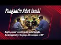 PENGANTIN ADAT MELAYU JAMBI Begini Prosesi Sakralnya Semakin Langka