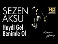Sezen Aksu - Haydi Gel Benimle Ol (Official Audio)