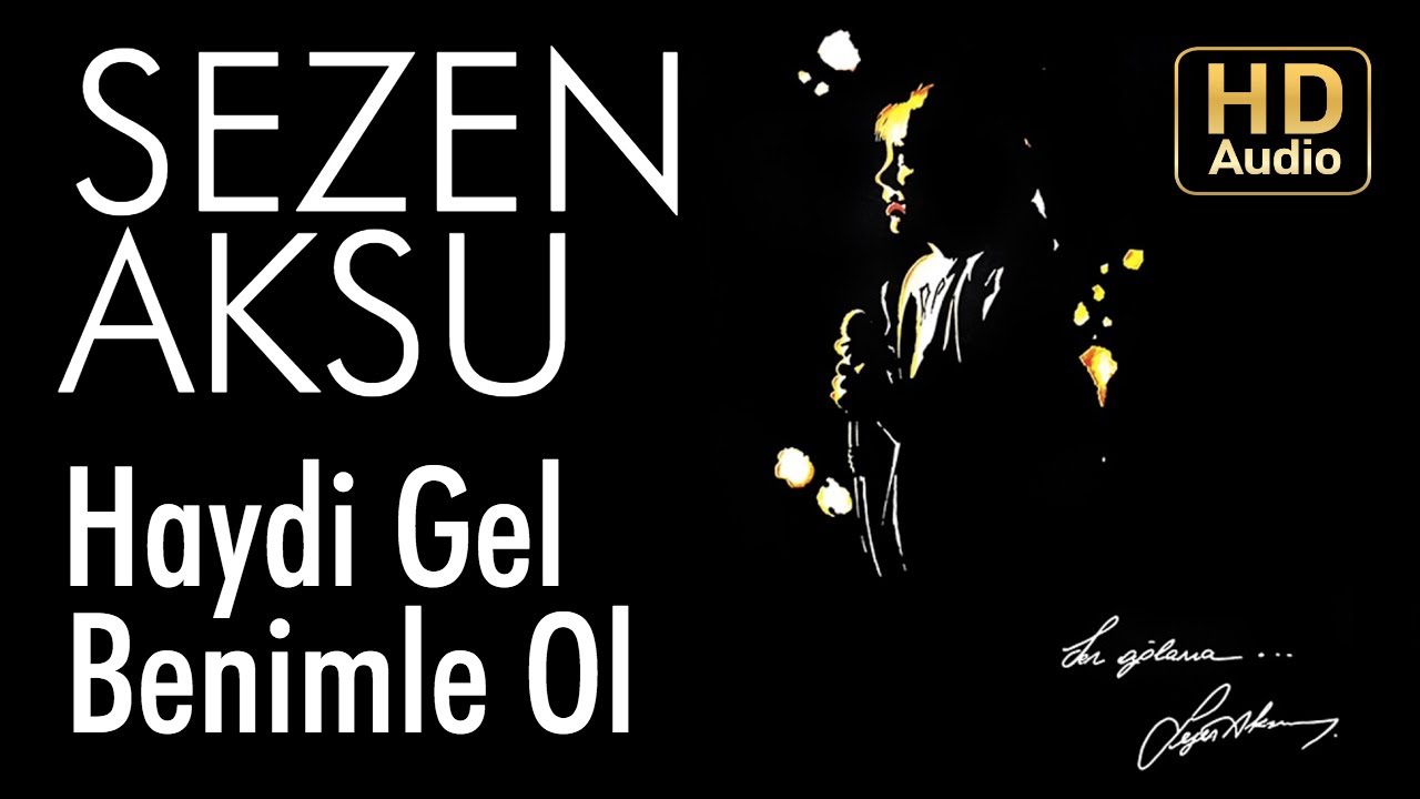 Haydi Gel Benimle Ol-Sezen Aksu