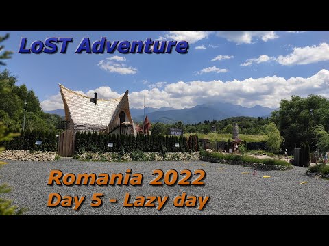 LoST | Romania Adventure 2022 - Day 5 - lazy day