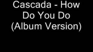 Cascada - How Do You Do (Album Version)
