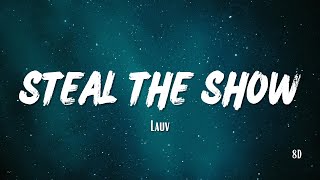 Lauv - Steal The Show (From "Elemental") | (8D)