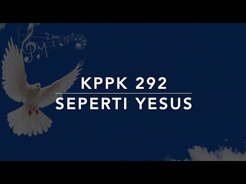 KPPK 292 Seperti Yesus (More Like the Master) - Kidung Puji Pujian Kristen