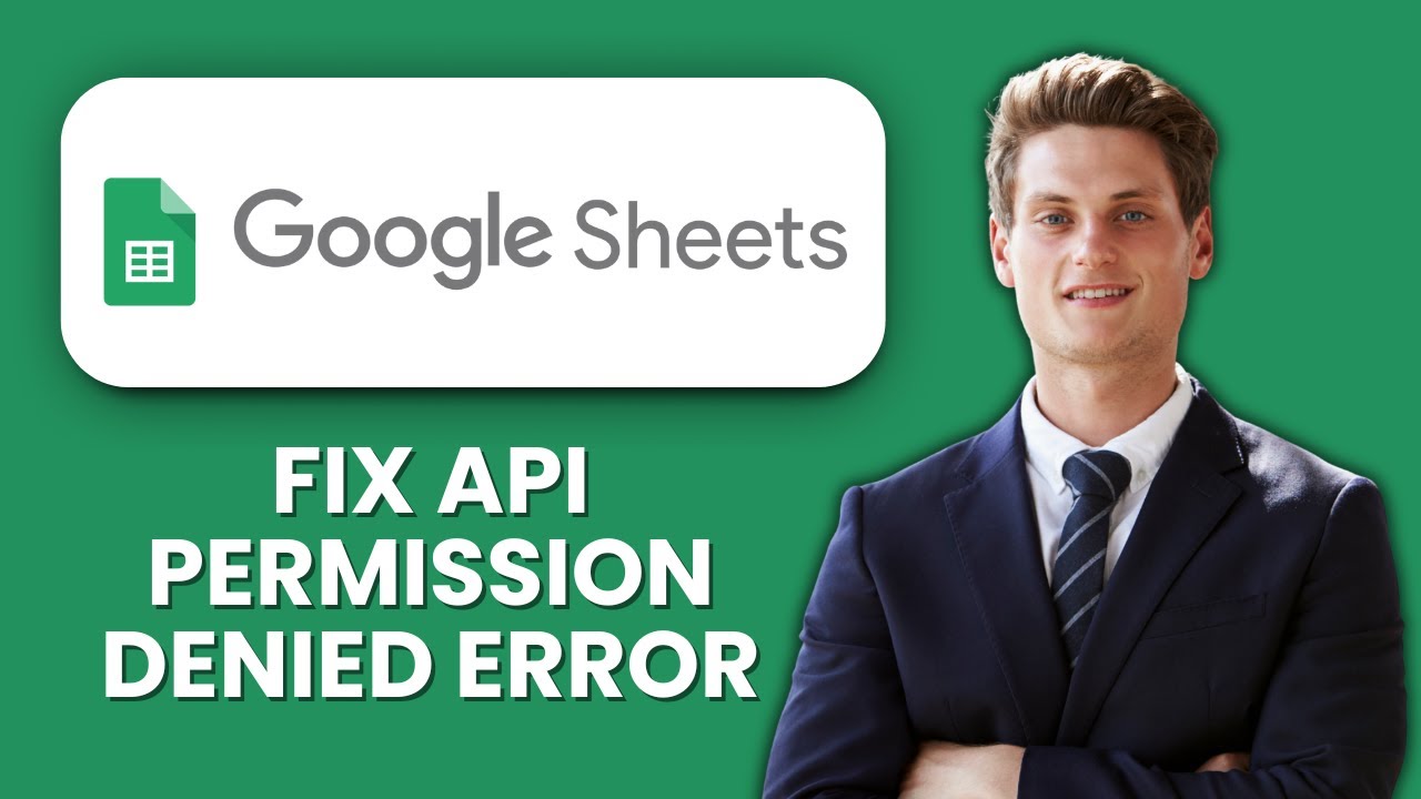 How to Fix Google Sheets API Permission Denied Error ⚡ Fix Authentication Issues Fast