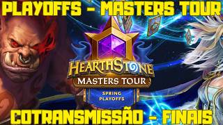 CAMPEAONATO MASTERS TOUR - PLAYOFFS DE PRIMAVERA| COTRANSMISSÃO - FINAIS | HEARTHSTONE