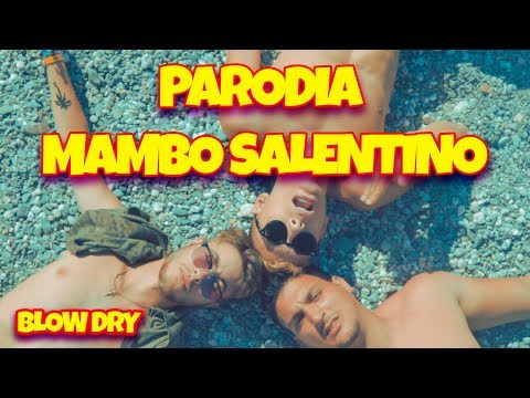 PARODIA MAMBO SALENTINO - Blow Dry