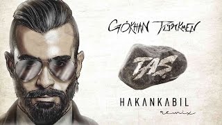 Gökhan Türkmen - Taş (Hakan Kabil Remix)