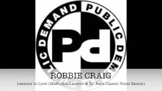 ROBBIE CRAIG - Lessons In Love  (Matt Jam Lamont & DJ Face Classic Vocal)