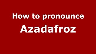 How to pronounce Azadafroz