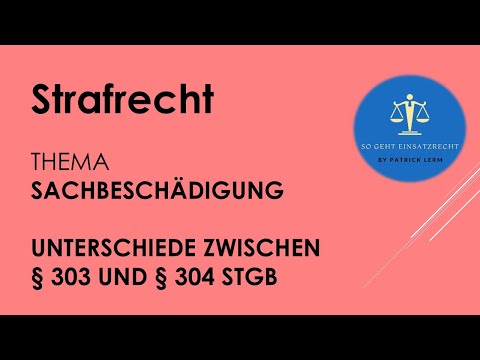 So geht Einsatzrecht!⚖️| ► Strafrecht | ► Sachbeschädigung 👉🏻 Unterschiede zwischen § 303 & 304 StGB