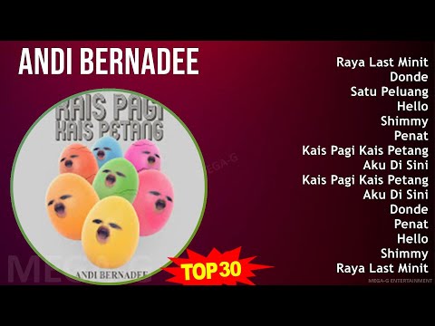Andi Bernadee 2024 MIX Favorite Songs - Raya Last Minit, Donde, Satu Peluang, Hello