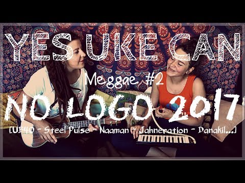☼ Meggae #2 No Logo 2017 ~ Yes Uke Can [Naâman/UB40/Jahneration/La Rue Kétanou/Steel Pulse...]