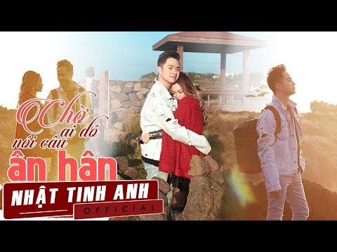 Chờ ai đó nói câu ân hận - Nhật Tinh Anh