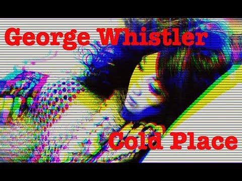 George Whistler - George Whistler - Cold Place