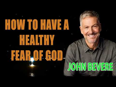 How to Have a Healthy Fear of God [FULL SERMON] — John Bevere