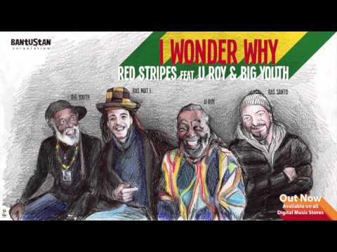 I Wonder Why – Red Stripes & Ras Mat-I (feat. U Roy & Big Youth)