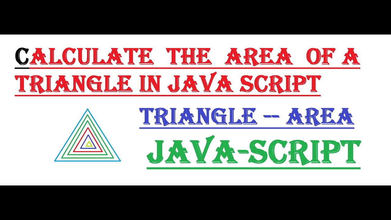 Calculate the area of any triangle || JAVA SCRIPT