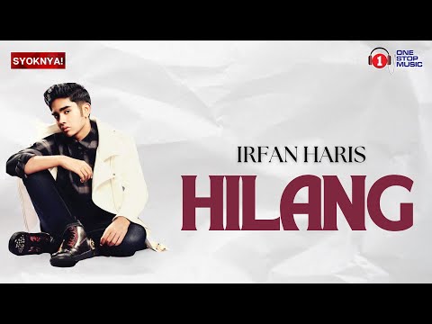 Hilang - Irfan Haris (Lirik Video)