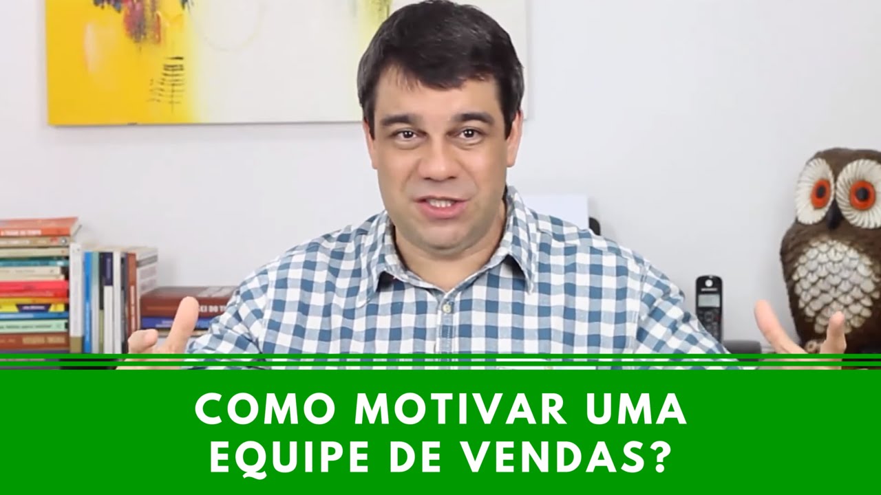 Como Motivar Uma Equipe de Vendas - Episódio 25