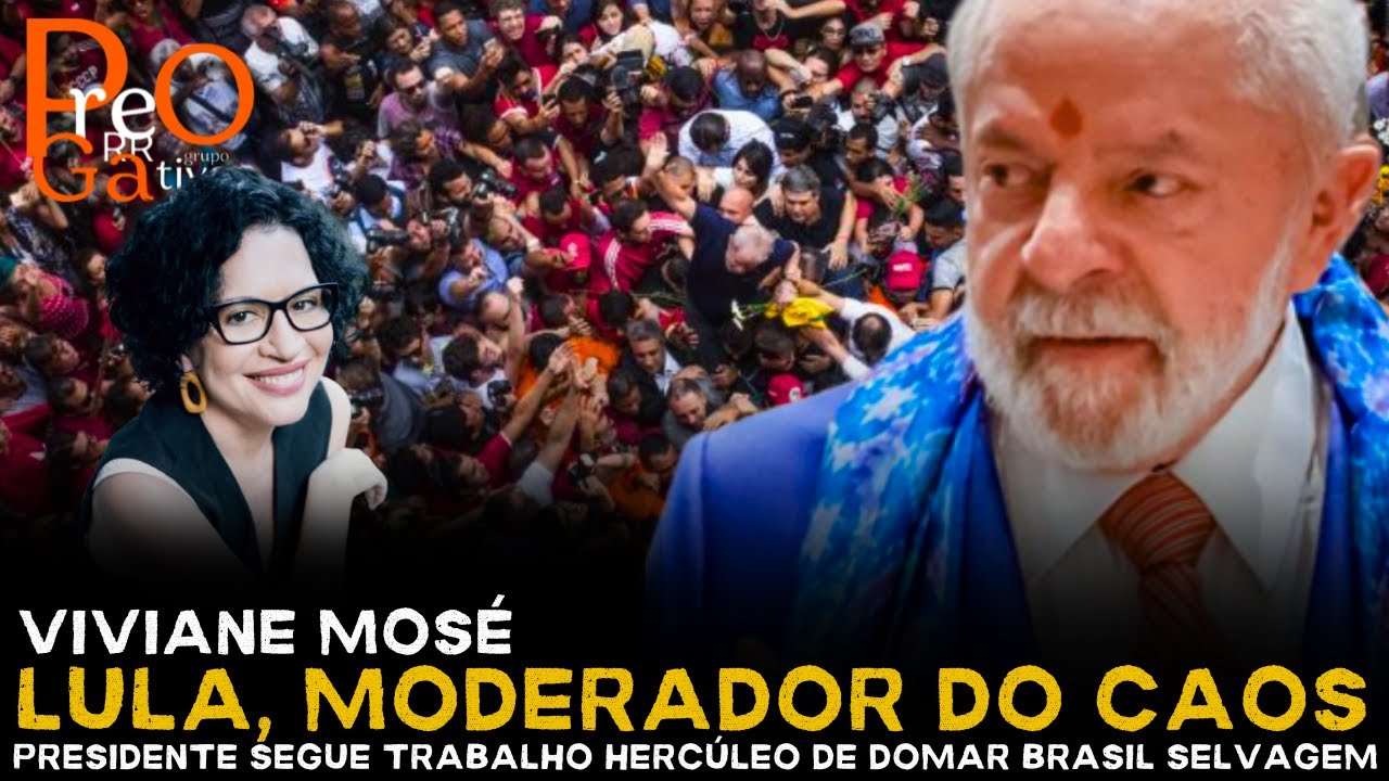 Prerrogativas | Lula, moderador do caos: presidente segue trabalho de domar Brasil selvagem