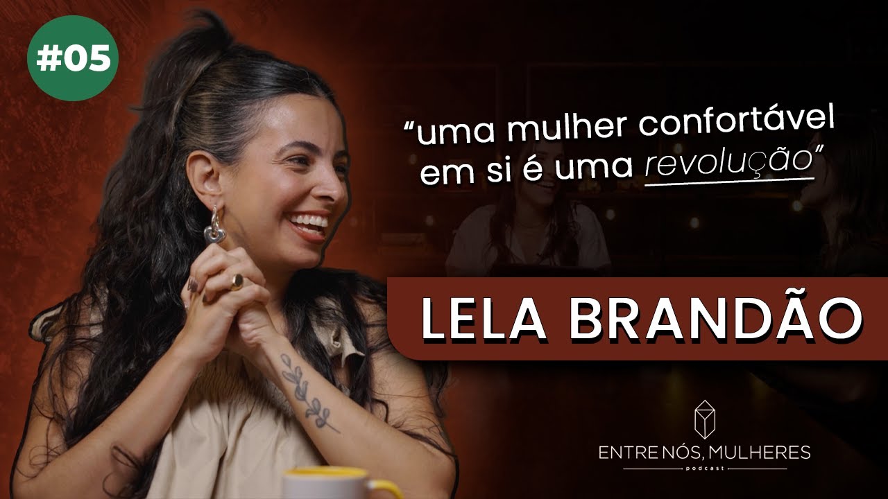 LELA BRANDÃO fala sobre SOLIDÃO X SOLITUDE no Entre nós, Mulheres #EP05