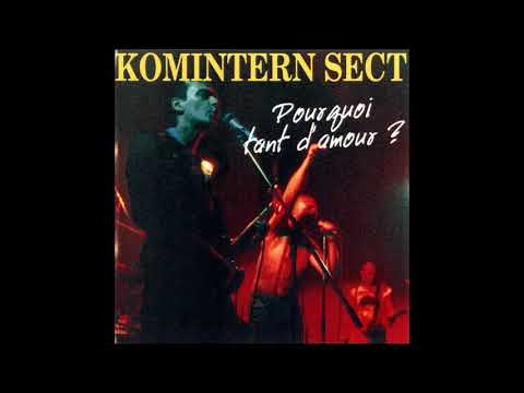 Komintern Sect ‎– Pourquoi Tant D'amour? (Full compilation 1997)