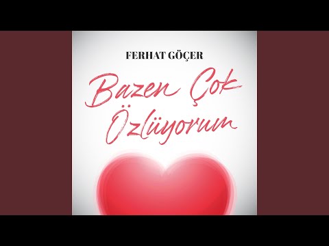 Bazen Çok Özlüyorum - Ferhat Göçer