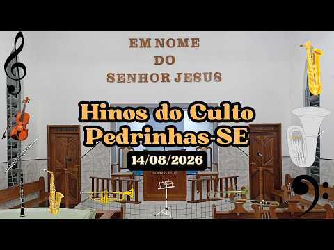 Hinos do Culto em Pedrinhas - SE [14/08/2026]
