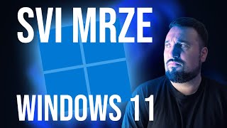 ZAŠTO SVI MRZE WINDOWS 11?