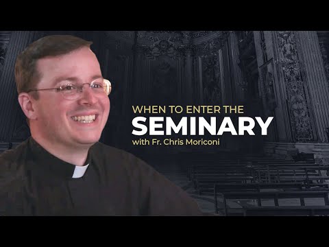When to enter the Seminary | Father Chris Moriconi