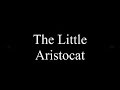 The Little Aristocat Part 22 End Credits