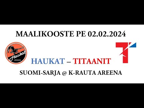 Maalikooste 2.2.2024: Haukat – Titaanit @ K-Rauta Areena