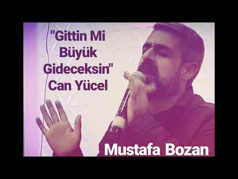 Mustafa Bozan Gittin mi Büyük Gideceksin - Can Yücel
