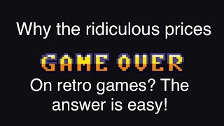The reason for ridiculous prices on retro games that nobody is mentioning #retrogaming